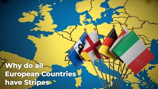 Why Do So Many European Flags Have Stripes?