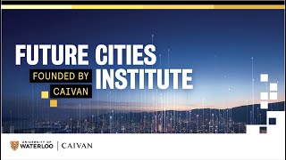 Future Cities Institute founded by CAIVAN by uwaterloo 272 views 1 month ago 49 seconds