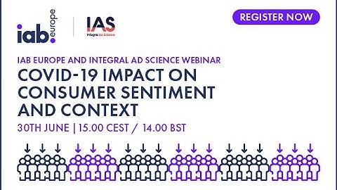 IAB Europe And Integral Ad Science Webinar: COVID-19 Impact On Consumer Sentiment And Context
