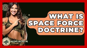 What Is Space Force Doctrine? - Military History HQ