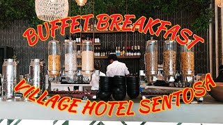 BUFFET BREAKFAST AT VILLAGE HOTEL SENTOSA