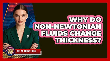 Why Do Non-Newtonian Fluids Change Thickness? - Did Ya Know This