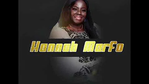 Hannah Marfo -NE3 WO AYE AMA ME DOSO