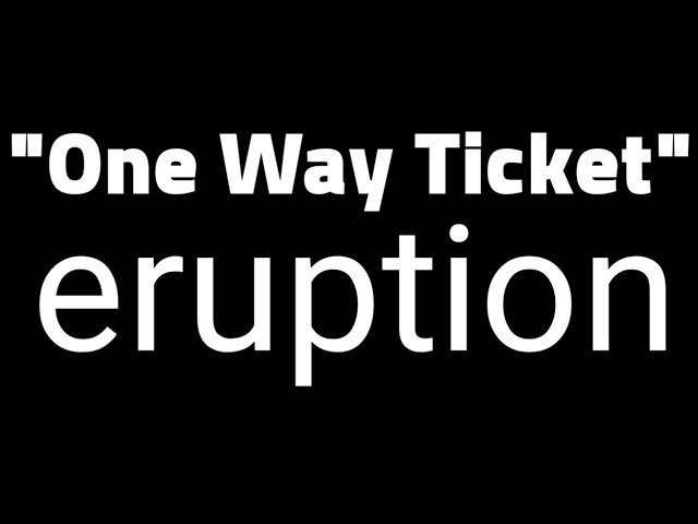 One Way Ticket | Eruption | Lyrics | HD class=