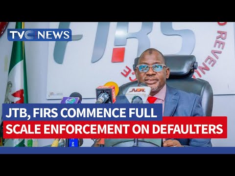 JTB, FIRS Commence Full Scale Enforcement On Defaulters
