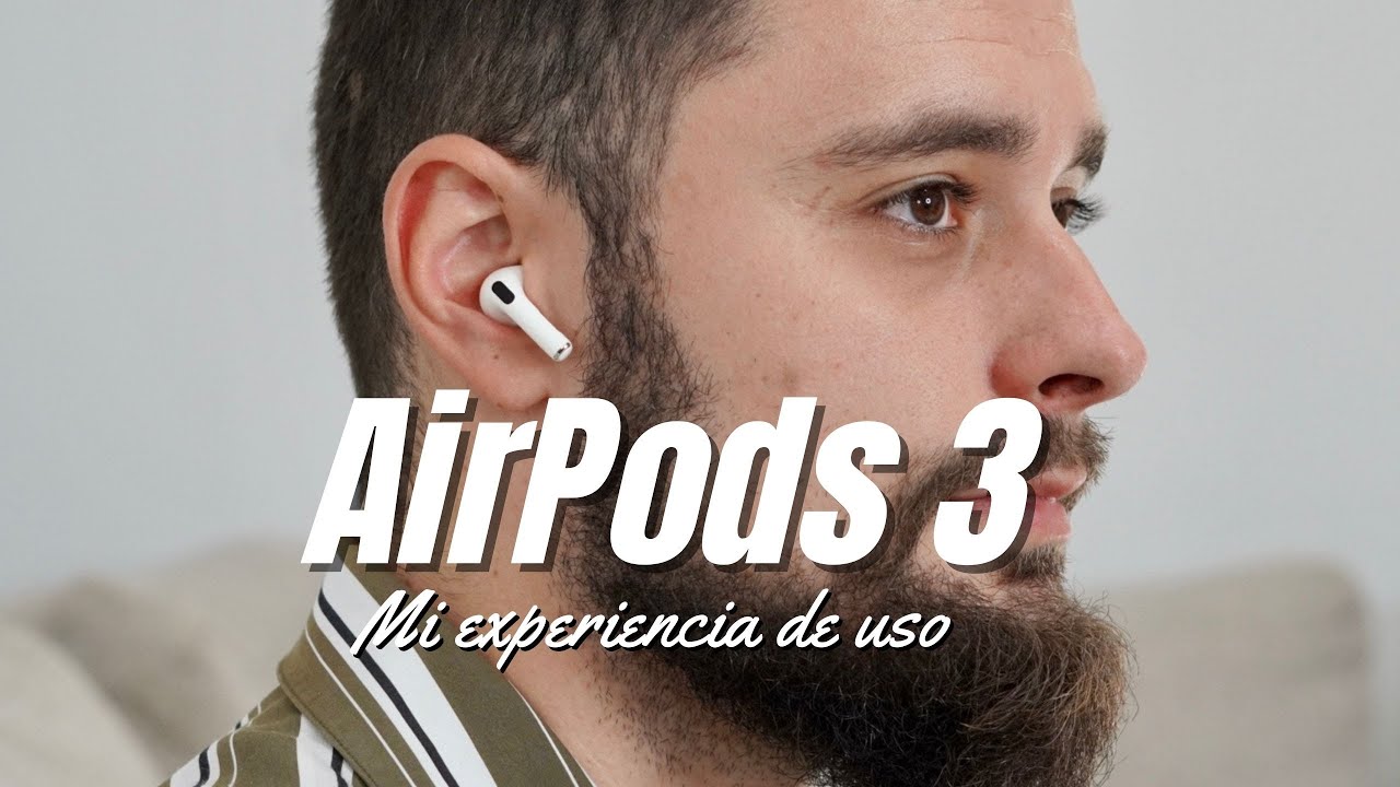 Análisis de los nuevos AirPods 3: una evolución convincente