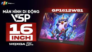 Màn Hình Di động VSP GP1612WS1 - Linh hoạt làm việc và giải trí