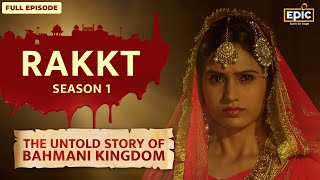 The Untold Story of Ruh Parwar Agha | Bahmani Kingdom | Rakkt - Full Episode 08 | Indian History