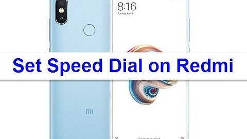 How to set speed dial in Redmi Note 5 Pro, Note 5, Note 4, Redmi 6, 6 Pro, 6A, 5, & 5 Plus