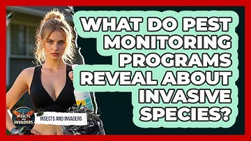 What Do Pest Monitoring Programs Reveal About Invasive Species? - Insects and Invaders