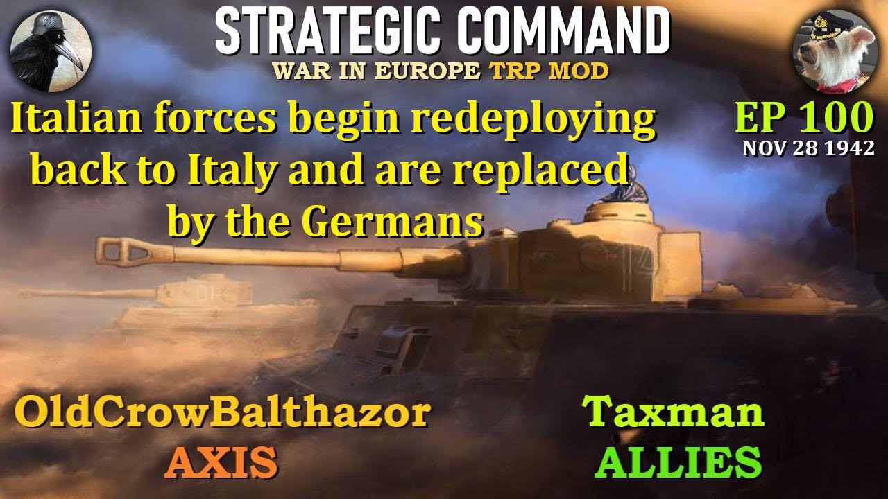 SC-War in Europe-TRP Mod Ep 100 OldCrowBalthazor [Axis] vs Taxman [Allies]