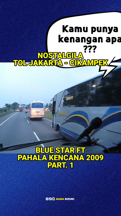 Part 1 : Nostalgia tol Jakarta - Cikampek 2009 🚌 Blue Star feat Pahala Kencana #nararizuki #bus