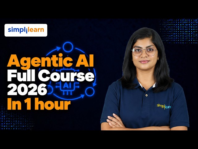 Agentic AI Full Course 2026 in 1 hour  | Build AI Agents & Workflows | Simplilearn