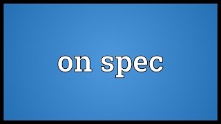 On spec Meaning