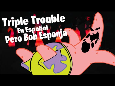 Triple Trouble en Español pero Patricio y Bob Esponja cantan (COVER IA) @SoyGREMOON - YoSoyMike