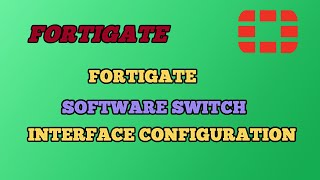 Fortigate Software Switch Interface Configuration - The Right Way screenshot 5
