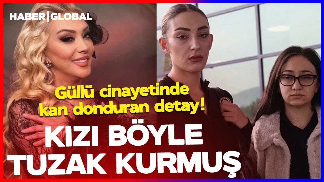 Güllü Cinayetinde Kan Donduran Detay! Kızı Böyle Tuzak Kurmuş!