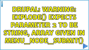 Drupal: Warning: explode() expects parameter 2 to be string, array given in menu_node_submit()