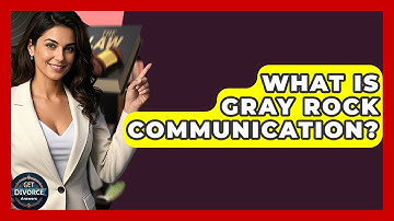 What Is Gray Rock Communication? - Get Divorce Answers