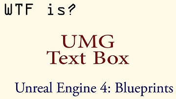 WTF Is? The Text Box Widget in UMG