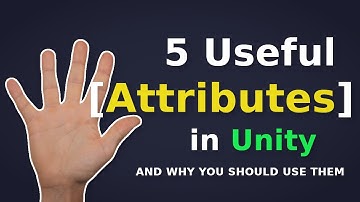 5 Useful Attributes in Unity and Why You Should Use Them