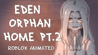 Eden Orphan Home [Part 2] 