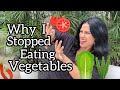 Why I stopped eating vegetables (most)