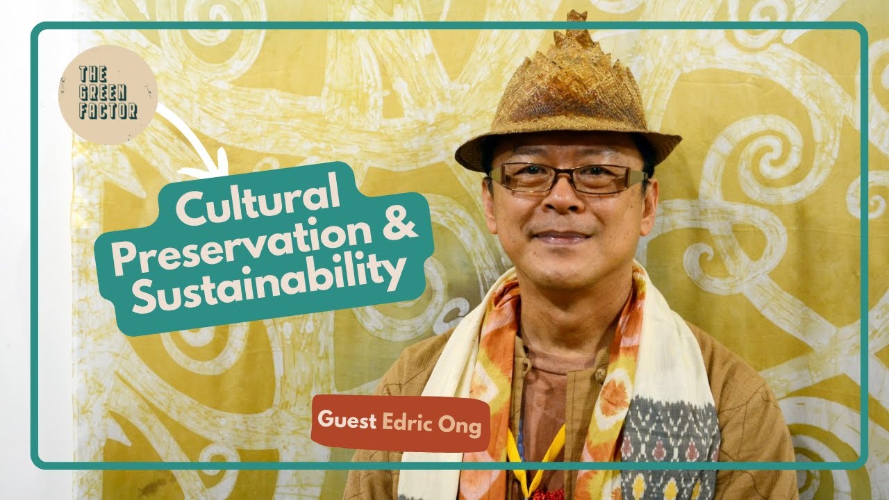 EP 44 Cultural Preservation & Sustainability with Edric Ong
