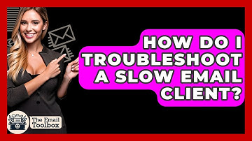 How Do I Troubleshoot A Slow Email Client? - TheEmailToolbox.com