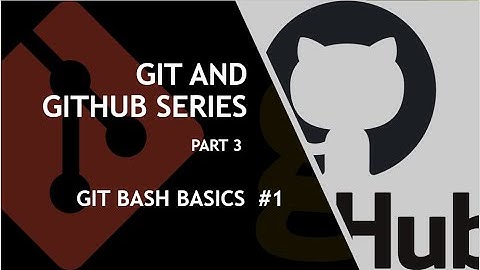 Git Bash Basics #1 | How to use Git Bash | Git and Github Tutorial Series
