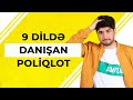 9 dildə danışan poliqlot | Aslan Məmmədzadə