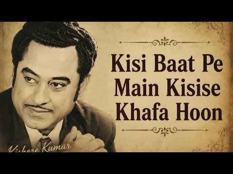 Title: Kisi Baat Pe Main Kisise Khafa Hoon | Kishore Kumar | Old Bollywood Classic