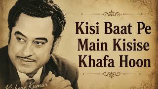 Title Kisi Baat Pe Main Kisise Khafa Hoon  Kishore Kumar  Old Bollywood Classic