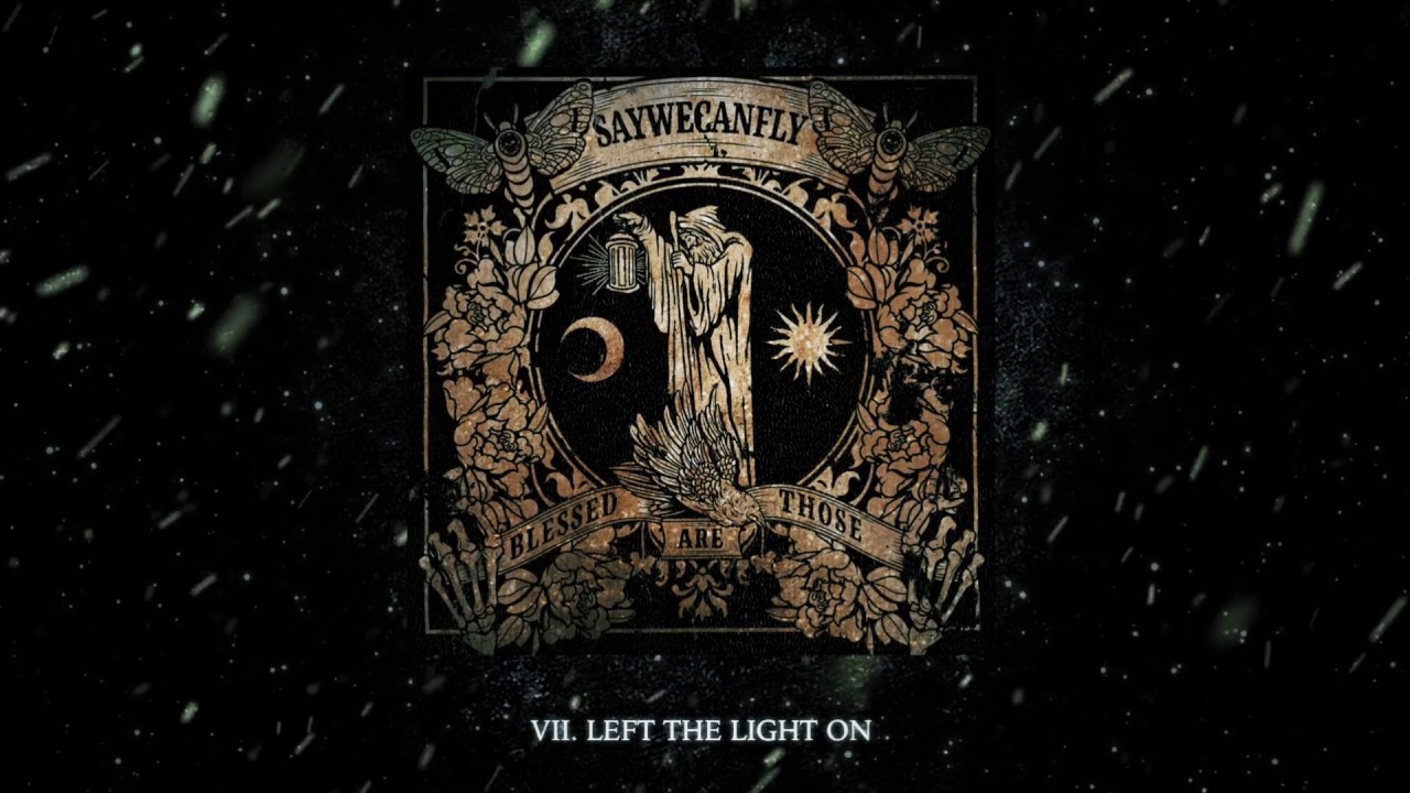 Watch SayWeCanFly - "Left The Light On" (Full Album Stream) on YouTube Watch SayWeCanFly - "Left The Light On" (Full Album Stream) on YouTube