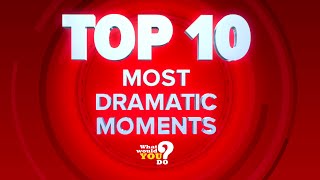 What Would You Do? TOP 10 MOST DRAMATIC MOMENTS