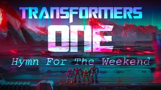 Transformers One Edit | Hymn For The Weekend