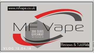 MF Vape Vlog - 300 Subs winner