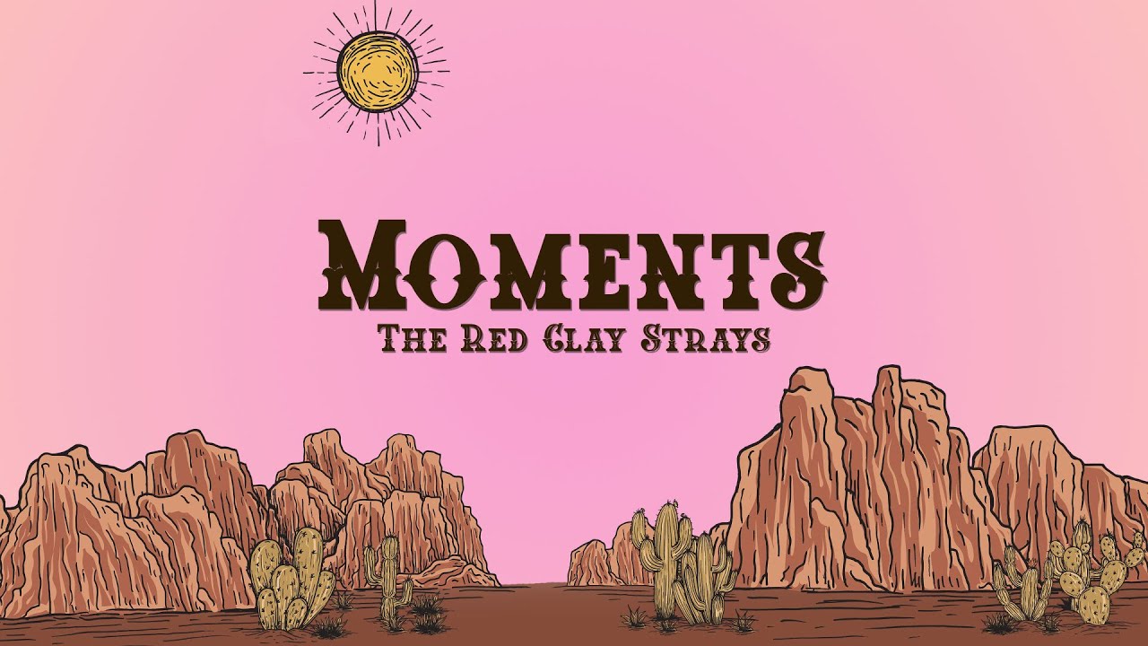 The Red Clay Strays - Moments (Lyrics) The Red Clay Strays - Moments (Lyrics)