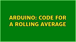 Arduino: Code for a rolling average (3 Solutions!!)