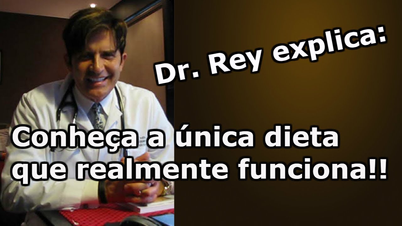 Dr. Rey - Conheça a única dieta que realmente funciona - emagreça e seja saudável!