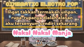 Nakal Nakal Manja - Song/Lyric by Harisya Hamzah (Cinematic Electro Pop)