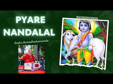 Pyare Nandalal (Prem Se Gao) - Rishi Aaradhakananda | Krishna Bhajan
