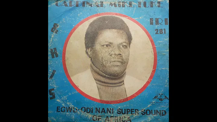 Cardinal Mike Tuke & His Egwu Odi Nani Super Sound...