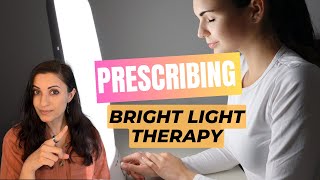 Bright Light Therapy for Sleep and Mood | How to prescribe light therapy