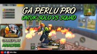 Kita Semua BISA SOLO vs SQUAD! Cukup MENGERTI Tidak Harus PRO | Gameplay & Analysis - PUBG Mobile