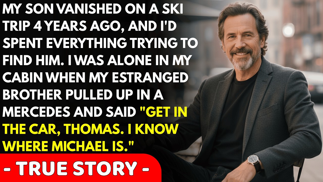 My son disappeared 4 years ago, and my brother I hadn't spoken to in 15 years pulled up in a Merc...