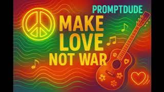 Make Love, Not War | Promptdude | AI Generated Music