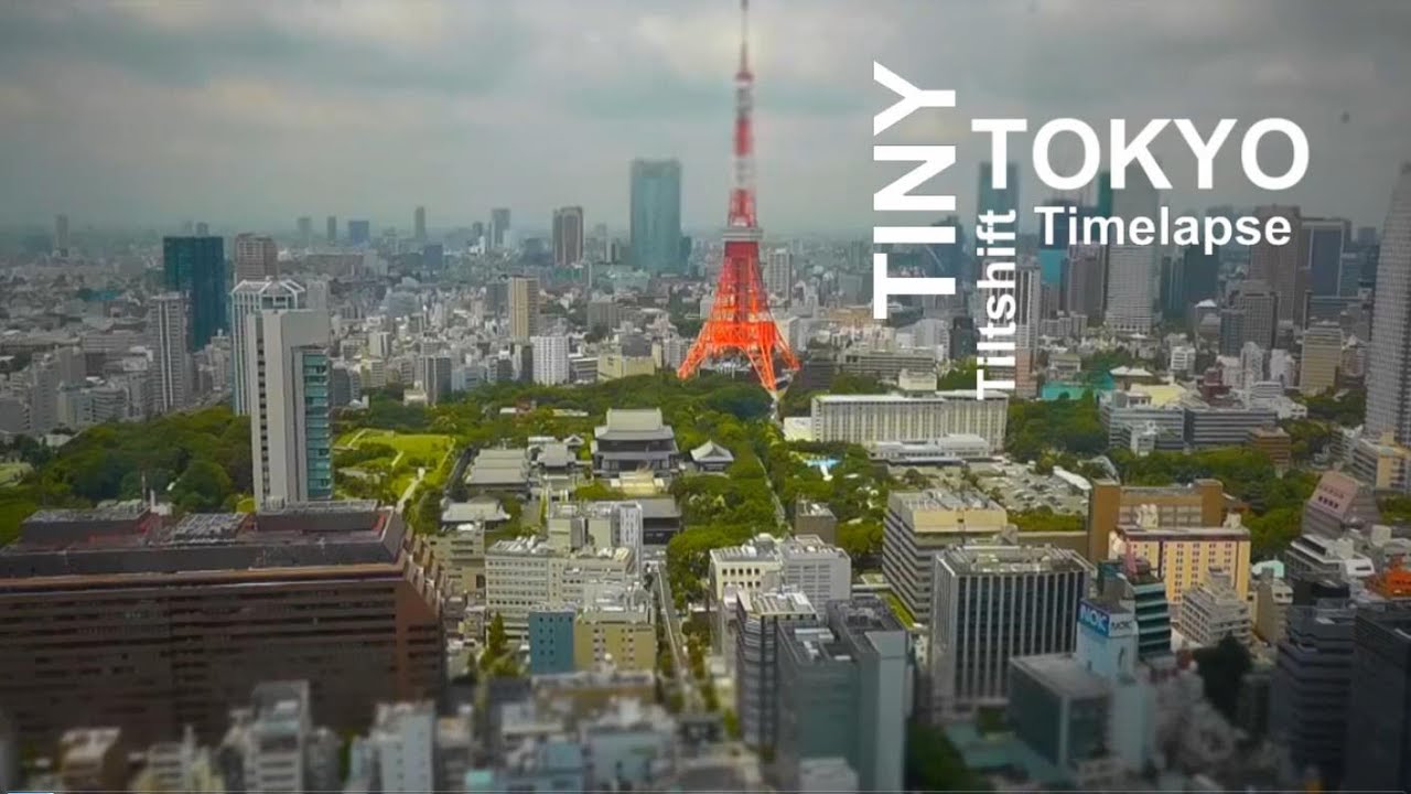 Tiny Tokyo Timelapse ジオラマ風東京タイムラプス チルトシフト Youtube