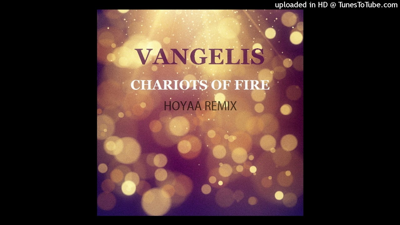 Vangelis - Chariots Of Fire (Hoyaa Remix) - YouTube
