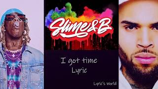 Chris Brown, Young Thug - I Got Time (Lyrics) ft. Shad Da God